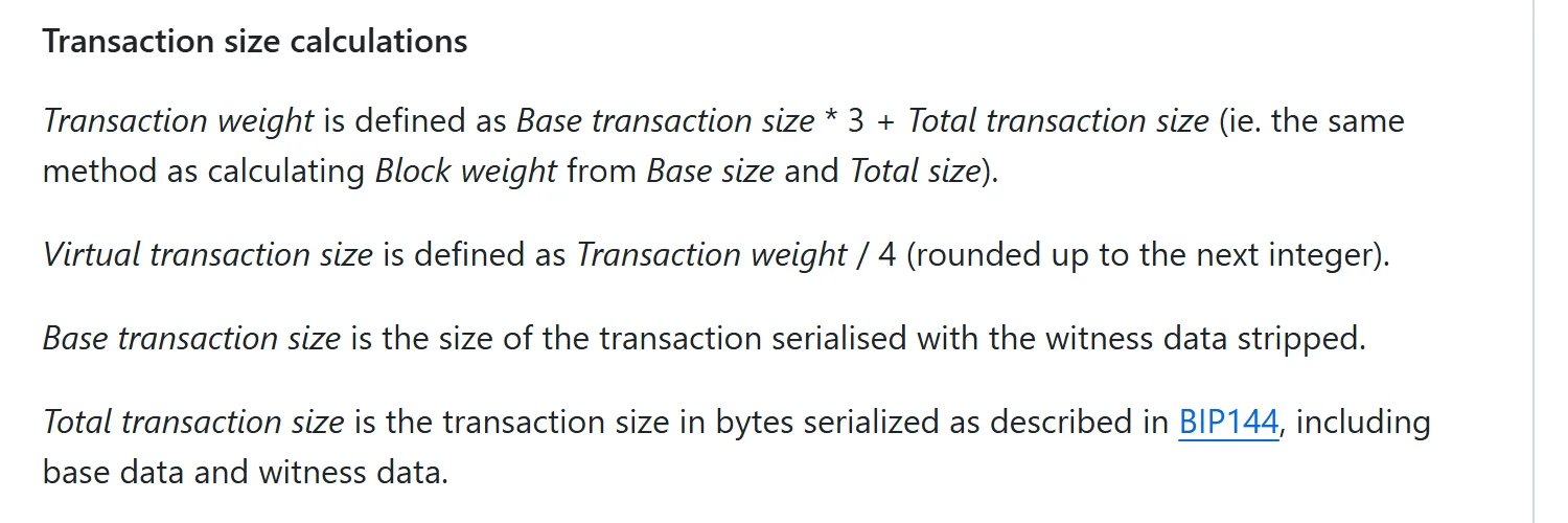 BIP141 کے GitHub صفحے کا Transaction size calculations حصہ: Transaction weight = Base transaction size × 3 + Total transaction size، اور Virtual transaction size = Transaction weight / 4، اگلے پورے عدد تک