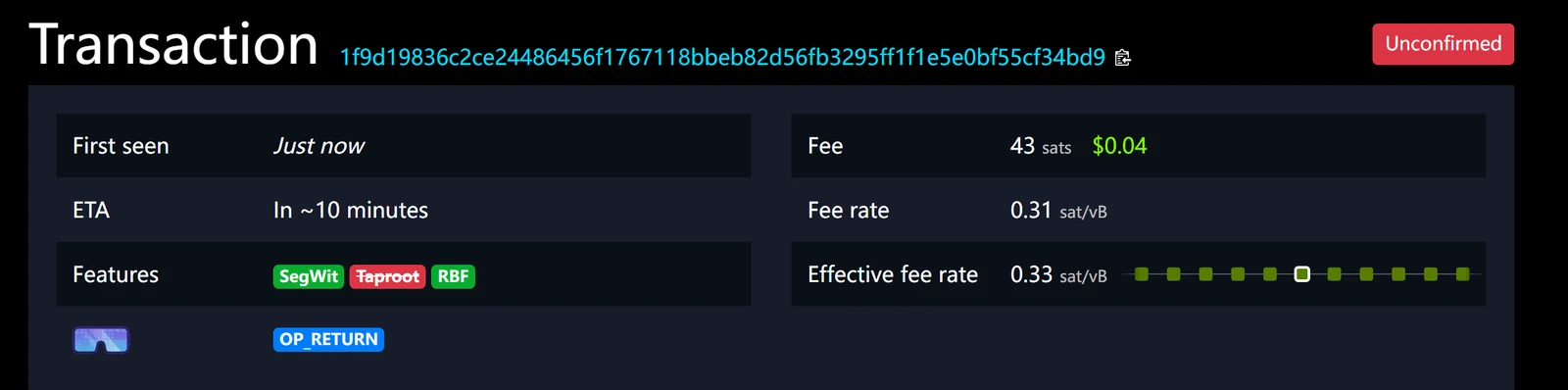 mempool.space پر ایک حقیقی غیر مصدقہ ٹرانزیکشن کا صفحہ: دائیں اوپر سرخ رنگ میں Unconfirmed کا نشان، First seen «Just now»، ETA «In ~10 minutes»، Features میں SegWit اور RBF کے سبز نشان، اور فیس 43 sats یعنی 0.31 sat/vB